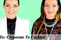 VIDEO : HOW TO DRESS FROM CORPORATE TO COCKTAIL